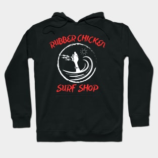 The Famous Rubber Chicken Surf Shop Hoodie